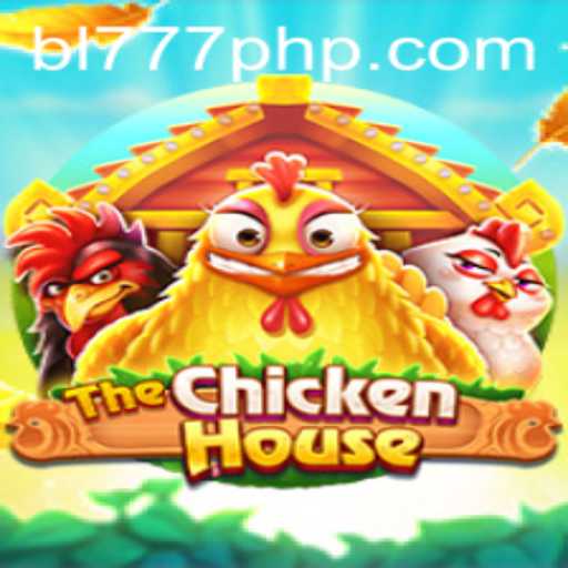 Exploring TheChickenHouse: A Deep Dive into the Game with Keyword BL777